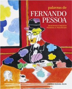 Capa de " Palavras de Fernando Pessoa - Desenvolvimento Pessoal e Negócios", de Fernando Pessoa (selecção de Libório Manuel Silva)